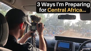 3 Ways I'm Preparing for Central/West AFRICA