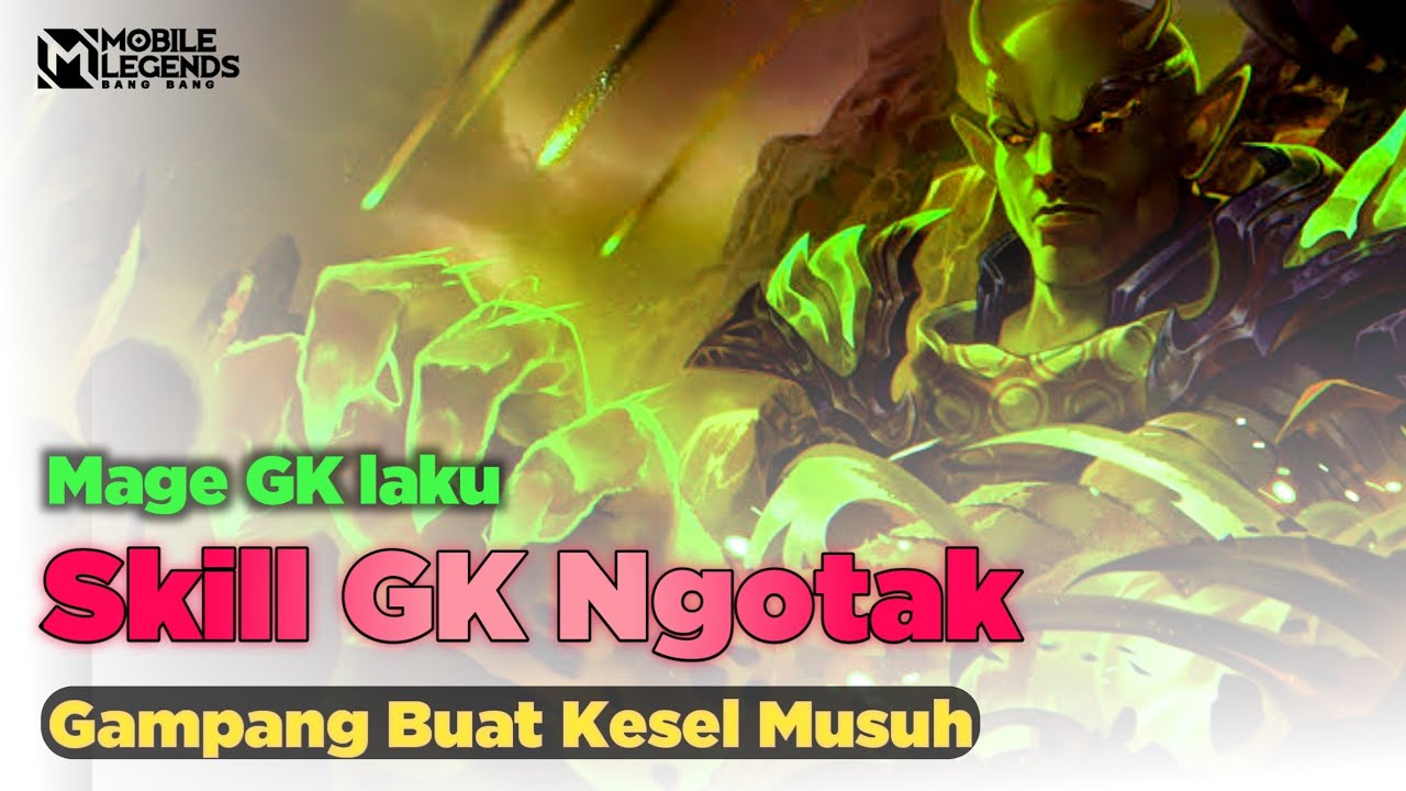 Mage GK Laku Potensi Super GK Ngotak! Gampang Buat Kesel Musuh!