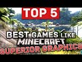 Top 5 best games like minecraft but with superior graphics