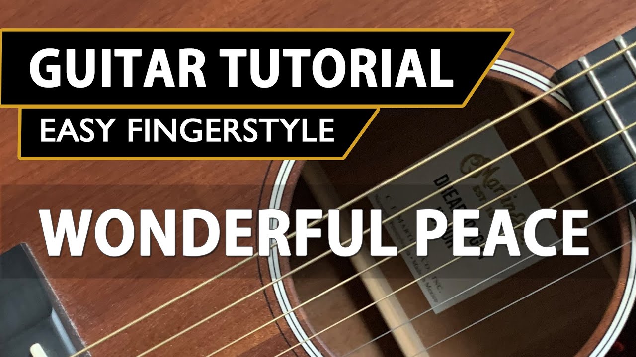 Wonderful Peace Easy Fingerstyle Guitar Tutorial YouTube Wonderful Peace Easy Fingerstyle Guitar Tutorial YouTube