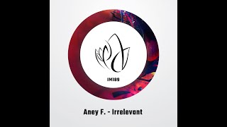 Aney F. - Irrelevant (Original Mix) - Innocent Music