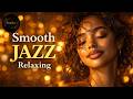 Smooth Jazz & Relaxing InstrumentalsーA Soundtrack for Weightless Evenings