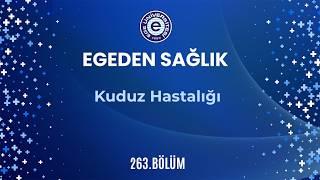 Kuduz Hastalığı -  Prof. Dr. Raika Durusoy / Ege'den Sağlık 263. Bölüm