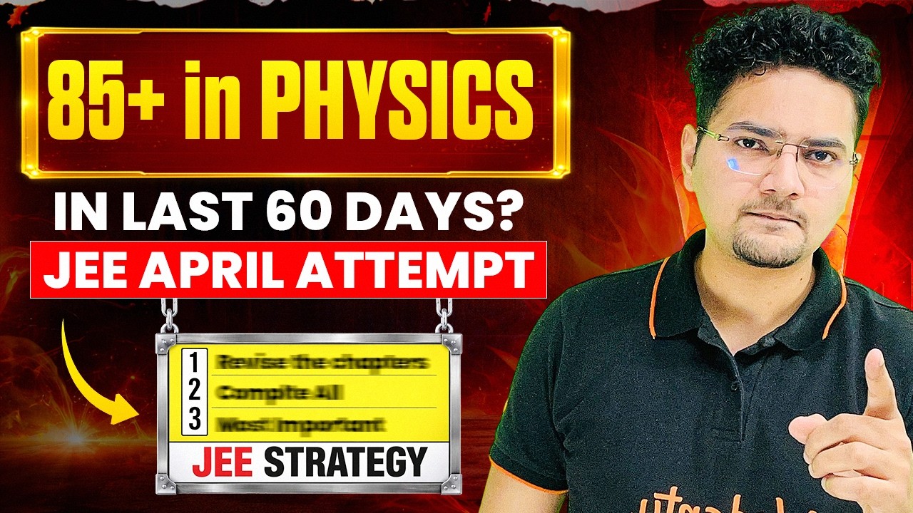JEE Mains 2026 : Strategy to Score 85+ in PHYSICS in Last 60 Days ...