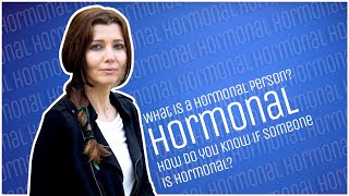 WHAT IS A HORMONAL PERSON? HOW DO YOU KNOW IF SOMEONE IS #HORMONAL?