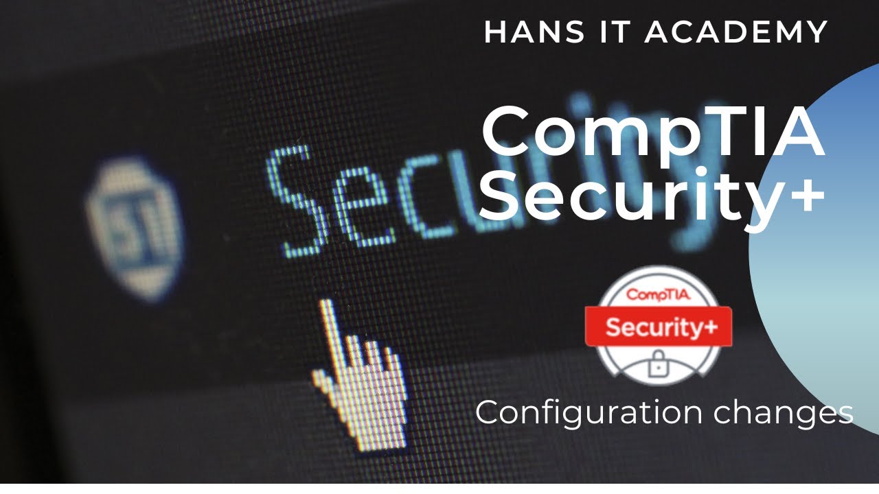 Configuration changes - CompTIA Security+ SY0 601 Domain 4.24 - YouTube