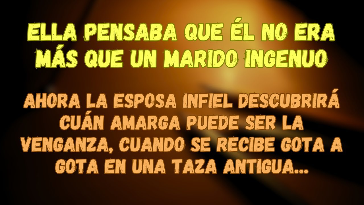 Ella Pensaba Que Él No Era Más Que Un Marido Ingenuo. Ahora Conocerá El Sabor De La Venganza…
