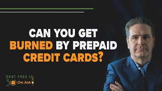 Can You Get Burned by Prepaid Credit Cards? | DFI30