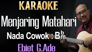 Menjaring Matahari (Karaoke) Ebiet G Ade / nada cowok Male Key Bbm