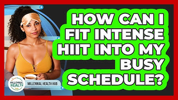 How Can I Fit Intense HIIT Into My Busy Schedule? - Millennial Health Hub