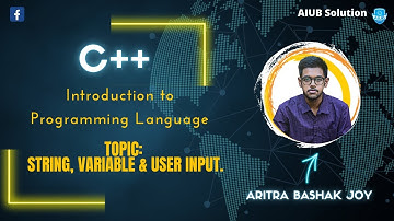 String, Variable & User Input. || C++ || Introduction to Programming Language. || Bangla Tutorial.