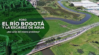 Foro: El Río Bogotá y la escasez de agua, ¿dos caras del mismo problema?