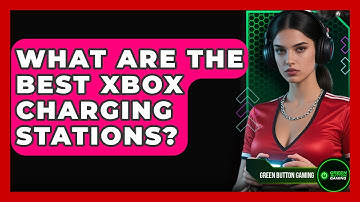 What Are The Best Xbox Charging Stations? - Green Button Gaming