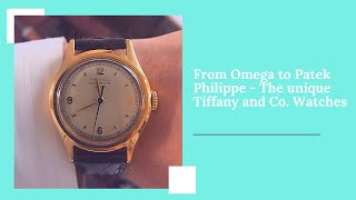 From Omega to Patek Philippe-The unique Tiffany and Co. Watches