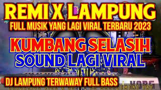 REMIX LAMPUNG KUMBANG SELASIH TERBARU SOUND YANG LAGI VIRAL | DJ LAMPUNG TERBARU 2023