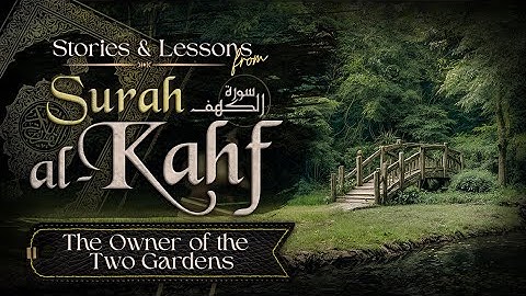 Stories and lessons from Surat Al-Kahf - Part 3 - The Owner of the two Gardens | Abu Bakr Zoud