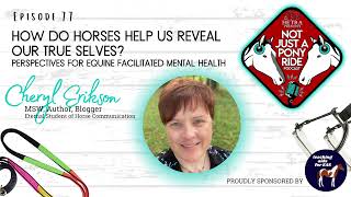 77.  How do Horses Help Reveal our True Selves?:  Perspectives for Equine Facilitated Mental Health