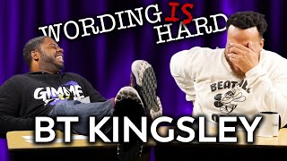 BT Kingsley VS Tahir Moore - WORDING IS HARD