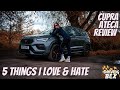 5 things i love  hate about the cupra ateca  2022 cupra ateca review