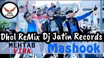 Mashook Dhol Remix Song Ft Mehtab Virk Feat Dj Jatin Records Presents Latest Punjabi Remix Song