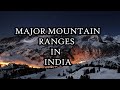 Major Mountain Ranges in India | Lets travel