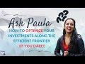 Ask Paula: How to Optimize Your Investments Along the Efficient Frontier (If You Dare!)