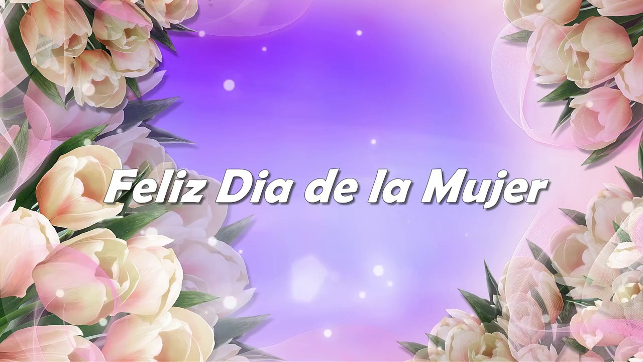 Feliz Dia de la Mujer футажи для монтажа