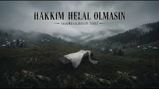 HASAN YAĞIZ-HAKKIM HELAL OLMASIN