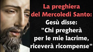 La preghiera del Mercoledì Santo: Gesù disse: 