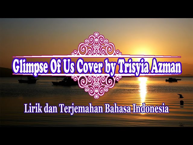 Glimpse Of Us - Joji Cover by Trisyia Azman (Lirik dan Terjemahan Bahasa Indonesia) class=