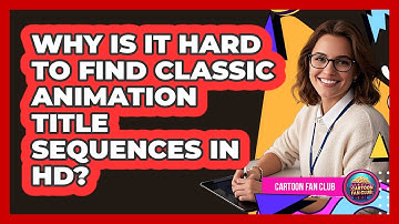 Why Is It Hard To Find Classic Animation Title Sequences In HD? - Cartoon Fan Club