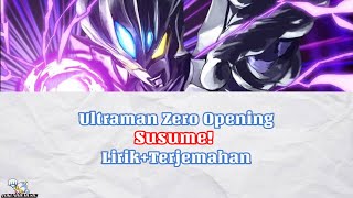 Ultraman Zero Opening| Susume!|Lirik Terjemahan|Bahasa Indonesia.