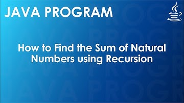 Java Program to Find the Sum of Natural Numbers using Recursion | Java Examples