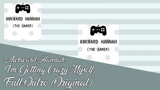 [BobNL] - Im Getting Crazy Myself - Awkward Hannah Full Outro (Original)