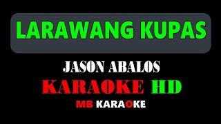 LARAWANG KUPAS - JASON ABALOS HD KARAOKE