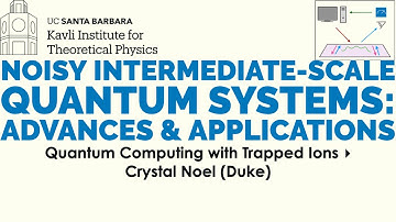 Quantum Computing with Trapped Ions ▸  Crystal Noel (Duke)