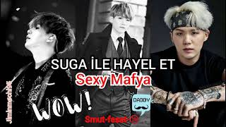 Suga ile hayal et~Sexy Mafya~{smut seri}1.Bölüm