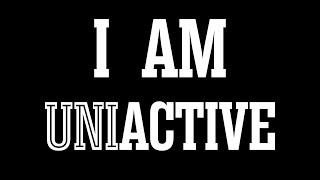 I AM UNIACTIVE