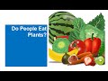 Growing Gardeners: Do People Eat Plants?