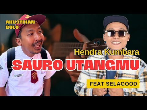 Sauro Utangmu - HENDRA KUMBARA feat. Selagood