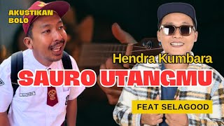 Sauro Utangmu - HENDRA KUMBARA feat. Selagood