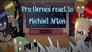 |Pro Heroes react to|Michael Afton|{3/?}|