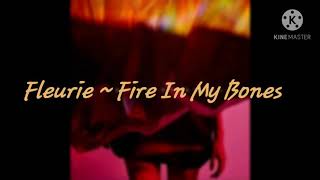 Fleurie ~ Fire in my bones (lyrics)