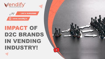 Impact of D2C brands in vending industry | #vendify #vendingmachinebusiness #d2c