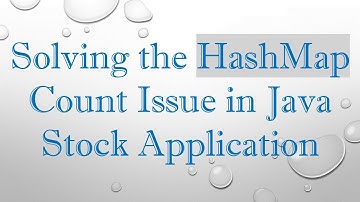 Solving the HashMap Count Issue in Java Stock Application