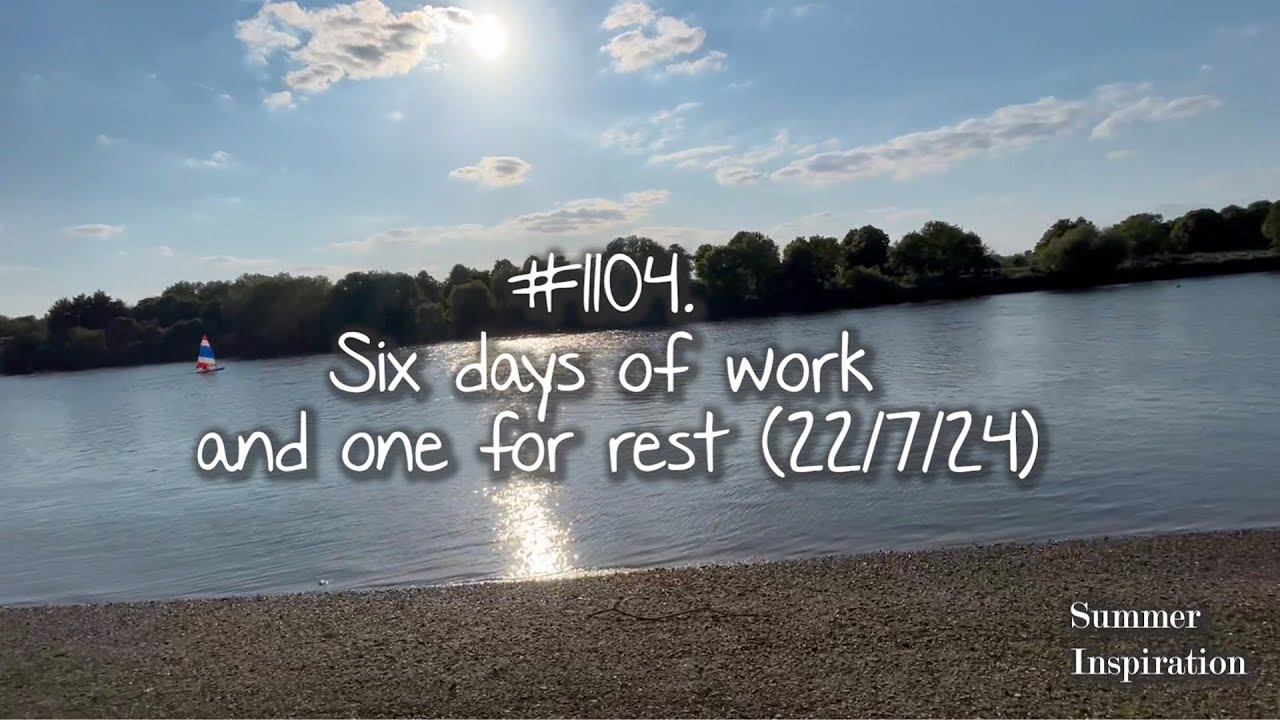 Work Six Rest One #1104. Six days of work and one for rest (22/7/24) - YouTube