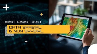 Penjelasan Data Spasial dan Data Non Spasial dari Artikel  Oleh: RAHQIB, NIM 24650253 Kelas E”