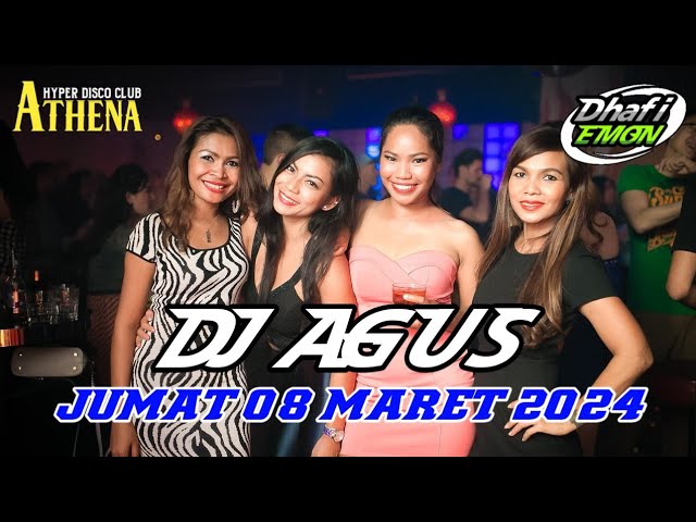 DJ AGUS TERBARU JUMAT 08 MARET 2024 FULL BASS || ATHENA BANJARMASIN class=