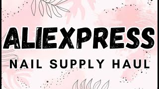 AliExpress Nail Supply Haul 💕 Nail Art | Storage and Organization | Glitter + Flakes | Trendy Nails