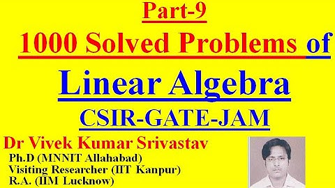 Part-9: (106-115) Ques/Study Material of Linear Algebra for CSIR/NET/GATE/JAM/BSc./M.Sc./Mathematics